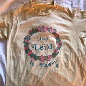 Vintage I got lei’d in Hawaii tee